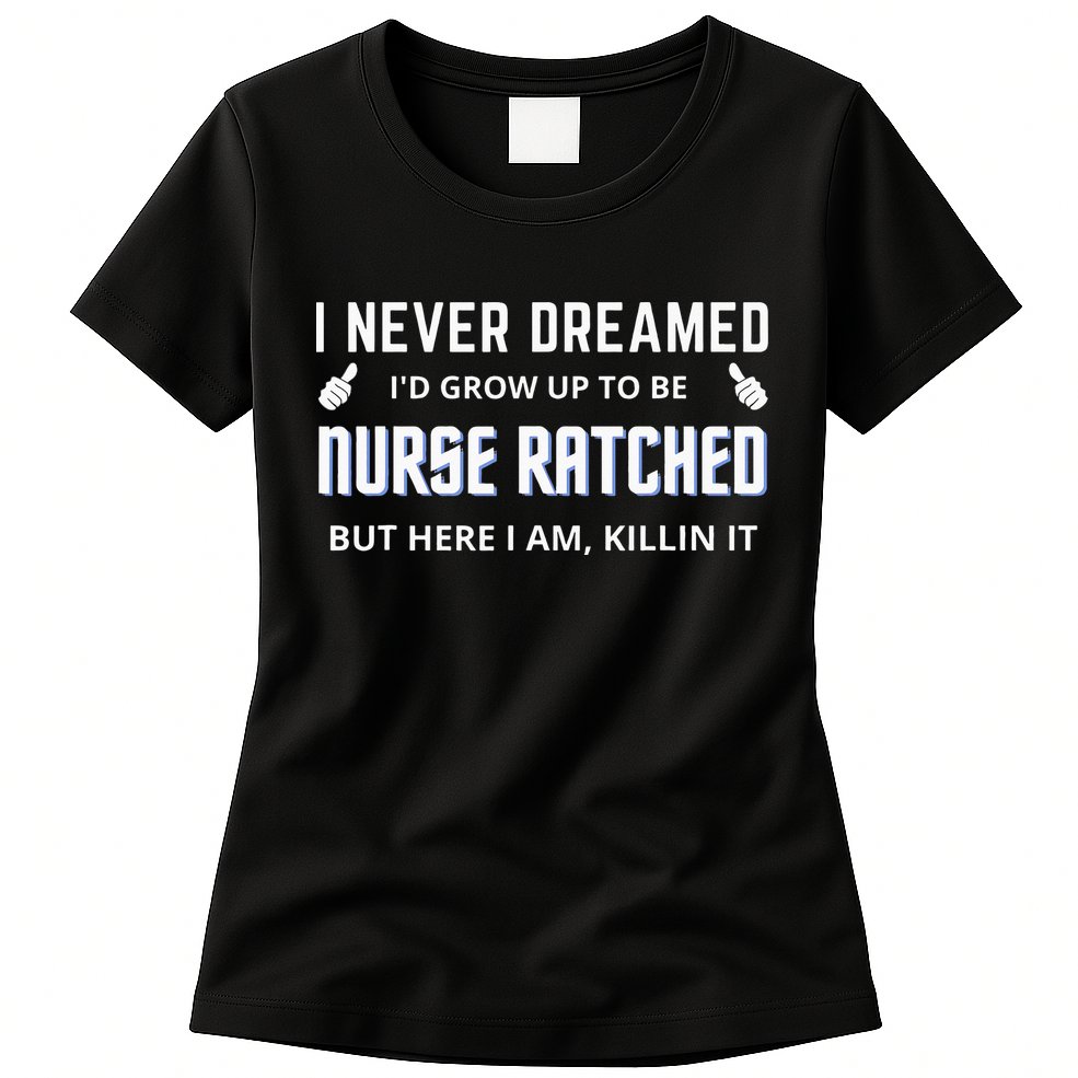 Nurse Ratched Funny Design Nursing Movie Character Gift Idea Womens T-Shirt
