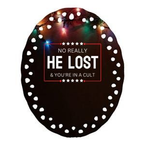 No Really He Lost And Youre In A Cult Ceramic Oval Ornament