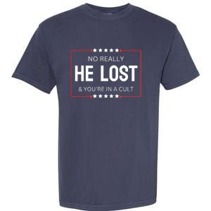 No Really He Lost And Youre In A Cult Garment-Dyed Heavyweight T-Shirt