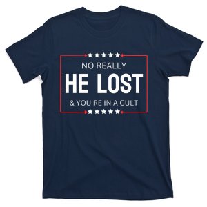 No Really He Lost And Youre In A Cult T-Shirt