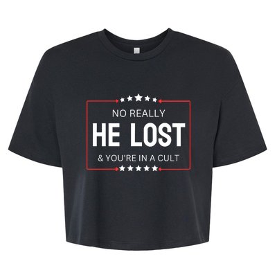 No Really He Lost And Youre In A Cult Bella+Canvas Jersey Crop Tee