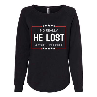 No Really He Lost And Youre In A Cult Womens California Wash Sweatshirt