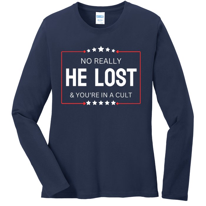 No Really He Lost And Youre In A Cult Ladies Long Sleeve Shirt