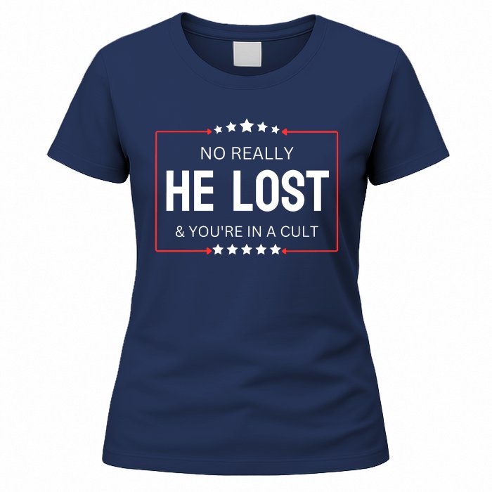 No Really He Lost And Youre In A Cult Women's T-Shirt