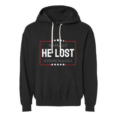 No Really He Lost And Youre In A Cult Garment-Dyed Fleece Hoodie