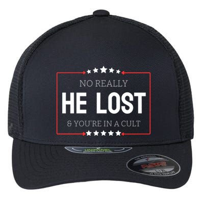 No Really He Lost And Youre In A Cult Flexfit Unipanel Trucker Cap