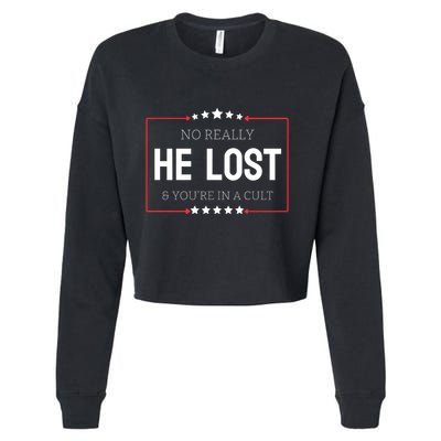No Really He Lost And Youre In A Cult Cropped Pullover Crew