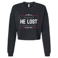 No Really He Lost And Youre In A Cult Cropped Pullover Crew