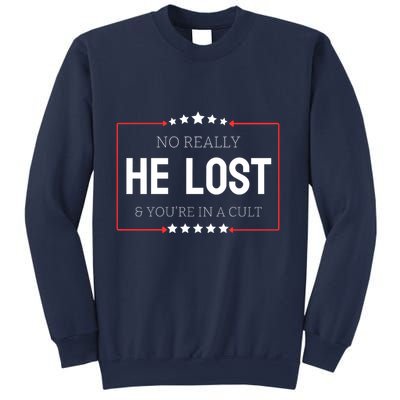 No Really He Lost And Youre In A Cult Sweatshirt