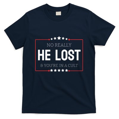 No Really He Lost And Youre In A Cult T-Shirt
