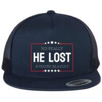 No Really He Lost And Youre In A Cult Flat Bill Trucker Hat