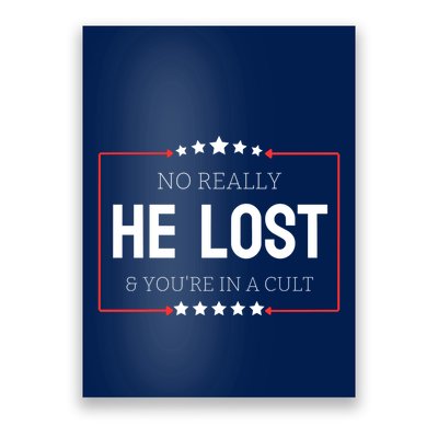 No Really He Lost And Youre In A Cult Poster