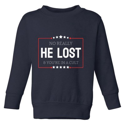 No Really He Lost And Youre In A Cult Toddler Sweatshirt