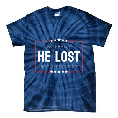 No Really He Lost And Youre In A Cult Tie-Dye T-Shirt