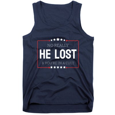 No Really He Lost And Youre In A Cult Tank Top