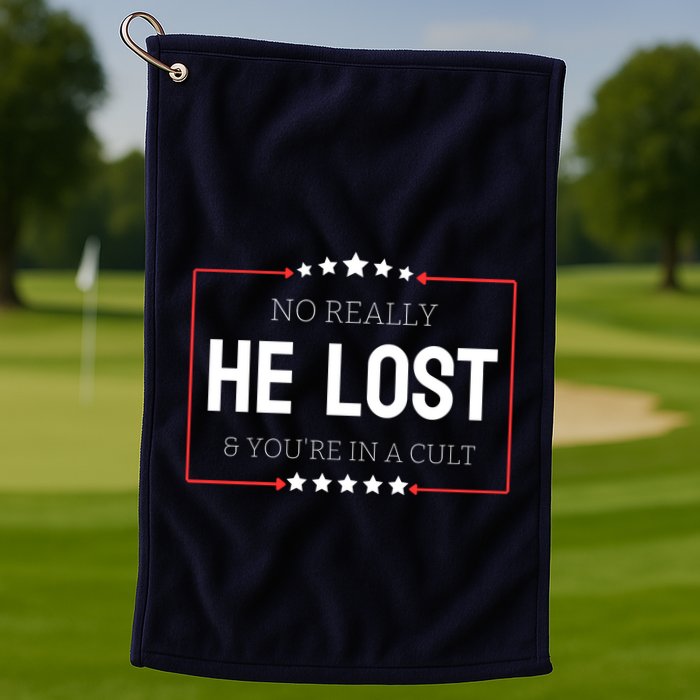 No Really He Lost And Youre In A Cult Golf Towel