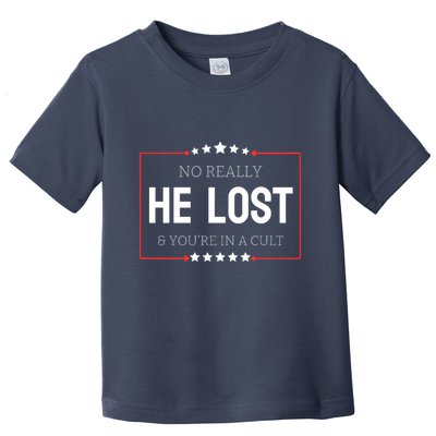 No Really He Lost And Youre In A Cult Toddler T-Shirt