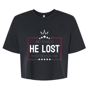 No Really He Lost And Youre In A Cult Bella+Canvas Jersey Crop Tee