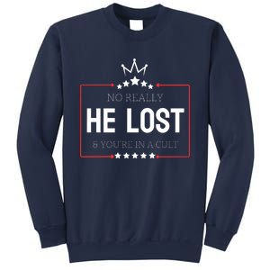 No Really He Lost And Youre In A Cult Sweatshirt