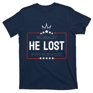 No Really He Lost And Youre In A Cult T-Shirt