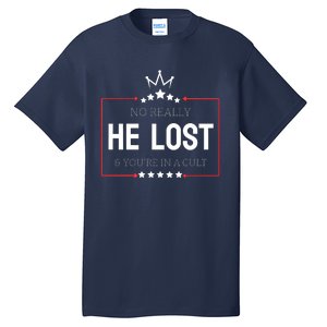 No Really He Lost And Youre In A Cult Tall T-Shirt