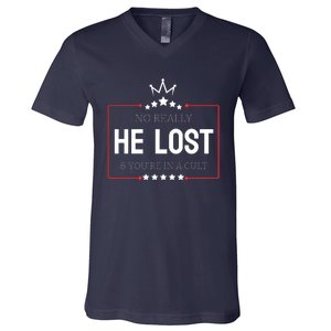 No Really He Lost And Youre In A Cult V-Neck T-Shirt