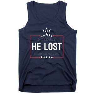 No Really He Lost And Youre In A Cult Tank Top