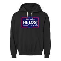 No, really he lost you're in a cuit Garment-Dyed Fleece Hoodie