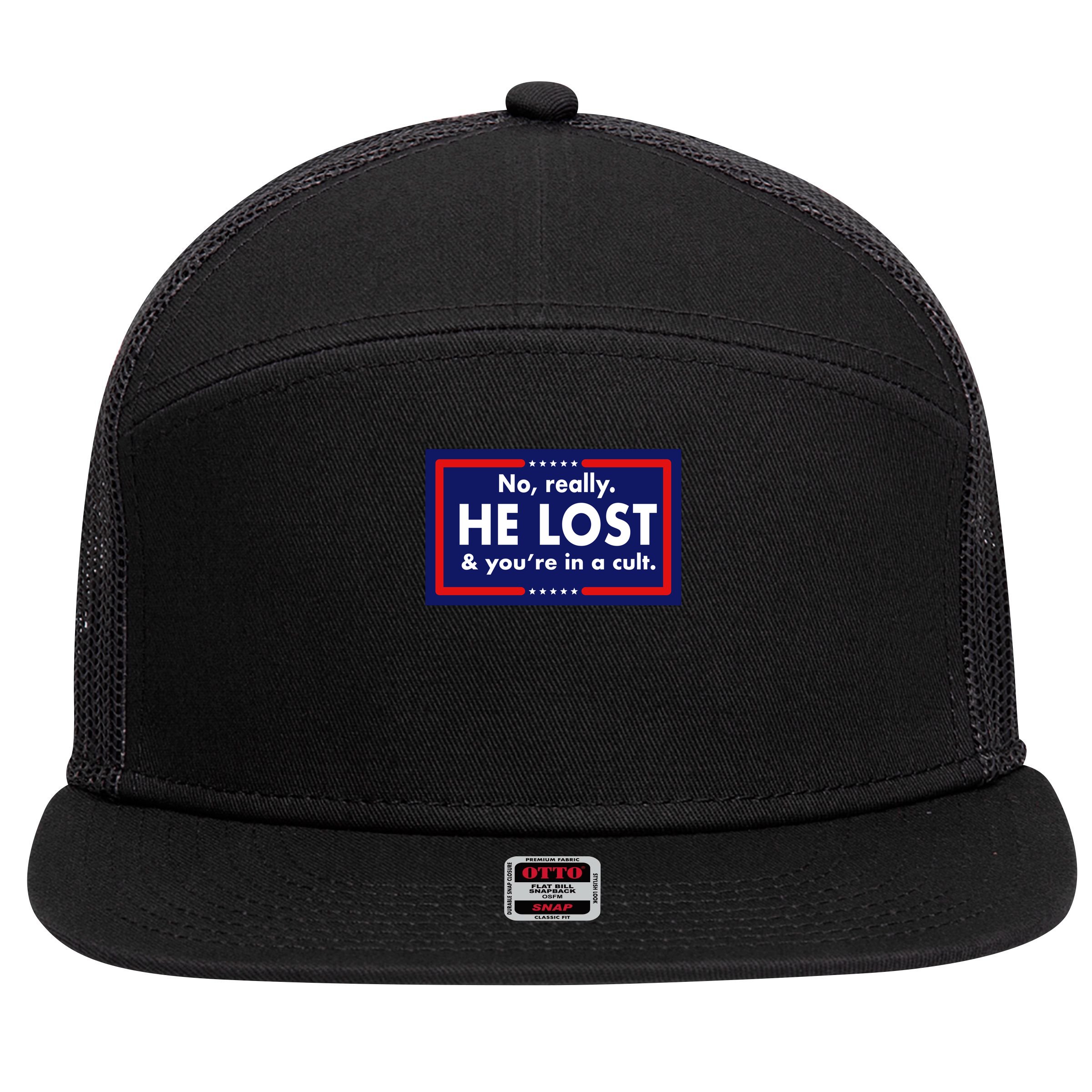 No, really he lost you're in a cuit 7 Panel Mesh Trucker Snapback Hat