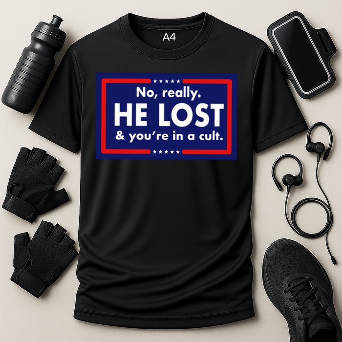 No, really he lost you're in a cuit Performance Shirt