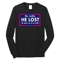 No, really he lost you're in a cuit Long Sleeve Shirt
