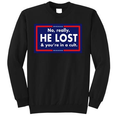 No, really he lost you're in a cuit Sweatshirt