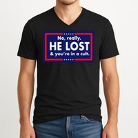 No, really he lost you're in a cuit V-Neck T-Shirt