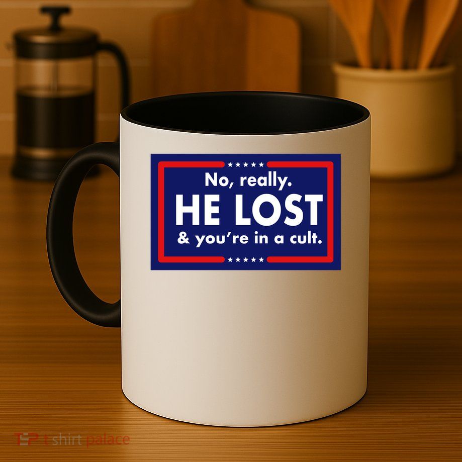 No, really he lost you're in a cuit Mug