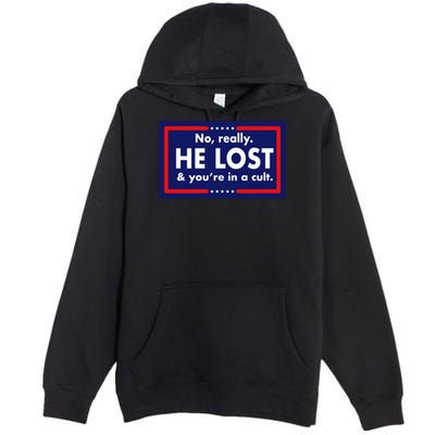 No, really he lost you're in a cuit Premium Pullover Hoodie