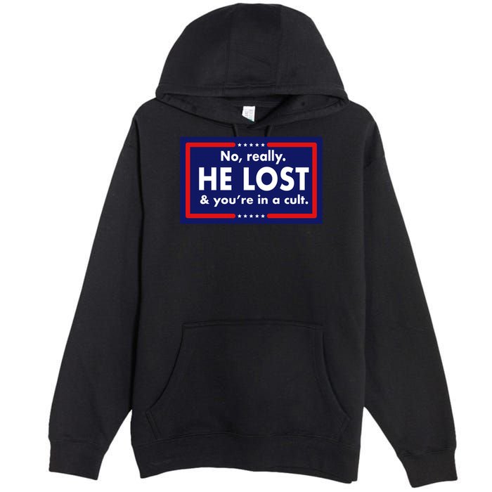 No, really he lost you're in a cuit Premium Pullover Hoodie