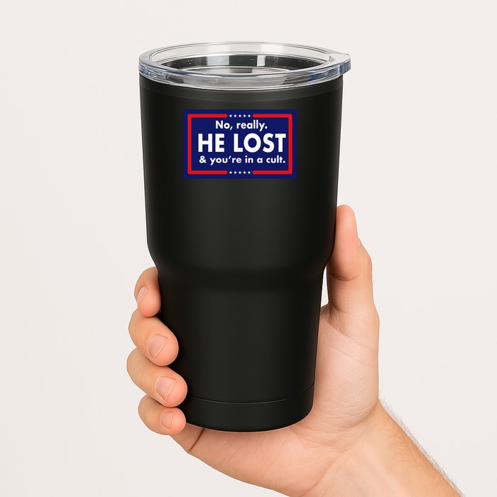 No, really he lost you're in a cuit Tumbler