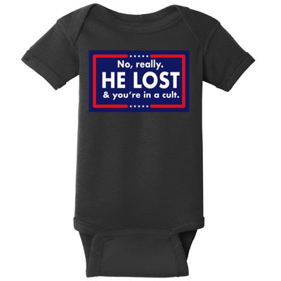 No, really he lost you're in a cuit Baby Bodysuit