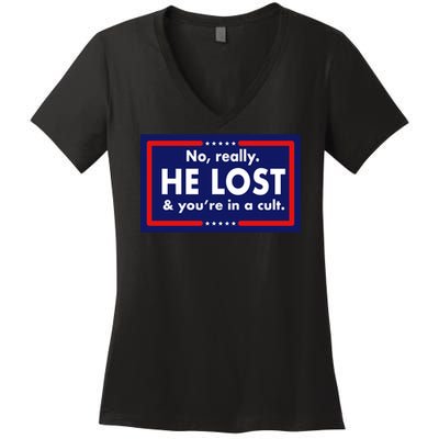 No, really he lost you're in a cuit Women's V-Neck T-Shirt