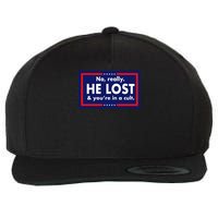 No, really he lost you're in a cuit Wool Snapback Cap