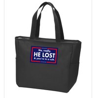 No, really he lost you're in a cuit Zip Tote Bag
