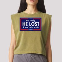 No, really he lost you're in a cuit Garment-Dyed Women's Muscle Tee