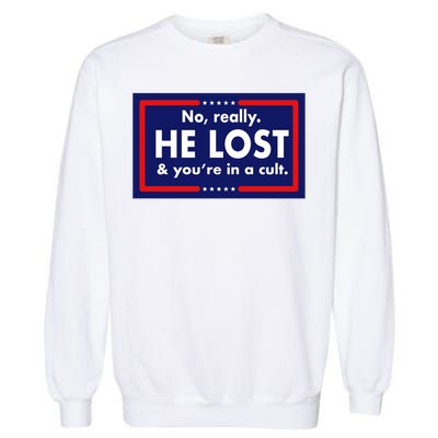 No, really he lost you're in a cuit Garment-Dyed Sweatshirt