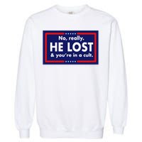 No, really he lost you're in a cuit Garment-Dyed Sweatshirt