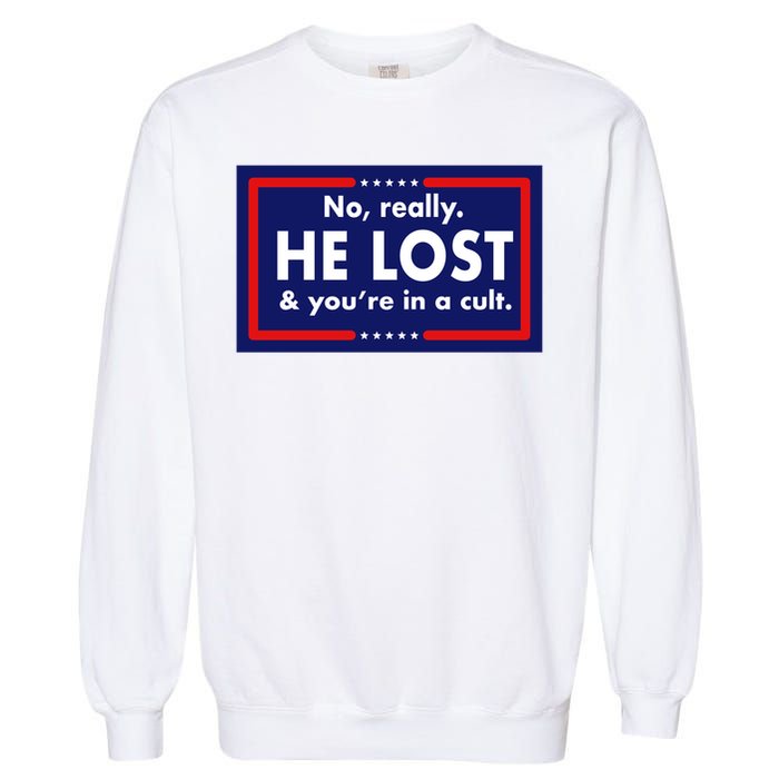 No, really he lost you're in a cuit Garment-Dyed Sweatshirt
