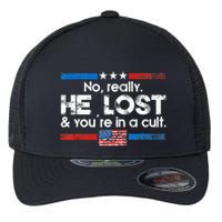 No Really He Lost And YouRe In A Cult Flexfit Unipanel Trucker Cap