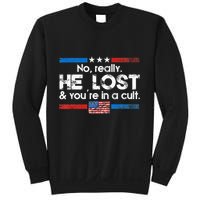 No Really He Lost And YouRe In A Cult Sweatshirt