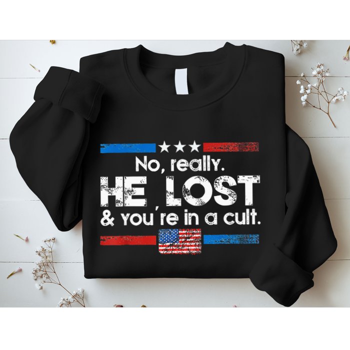No Really He Lost And YouRe In A Cult Sweatshirt