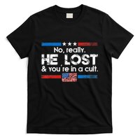 No Really He Lost And YouRe In A Cult T-Shirt