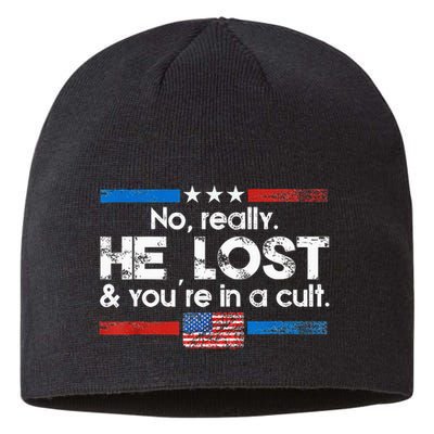 No Really He Lost And YouRe In A Cult Sustainable Beanie